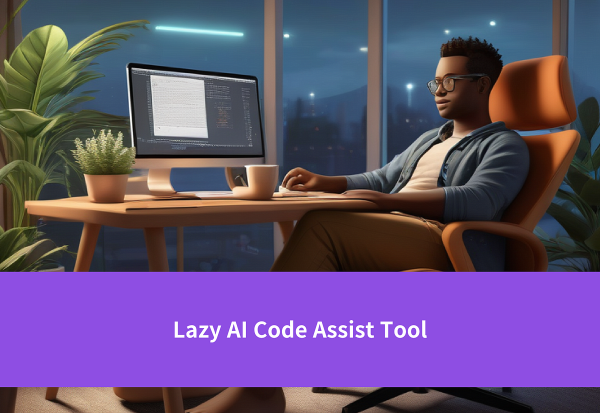 Lazy AI Code Assist Tools